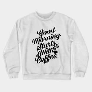 Good morning stars with coffee, coffee slogan white letters Crewneck Sweatshirt